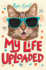 My Life Uploaded