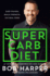 The Super Carb Diet: Shed Pounds, Build Strength, Eat Real Food
