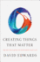 Creating Things That Matter: the Art and Science of Innovations That Last