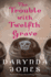 The Trouble With Twelfth Grave: a Novel (Charley Davidson Series, 12)
