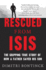 Rescued From Isis: the Gripping True Story of How a Father Saved His Son