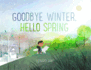 Goodbye Winter, Hello Spring (Kenard Pak's Changing Seasons)