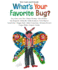 What's Your Favorite Bug? (Eric Carle and Friends' What's Your Favorite, 3)