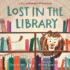 Lost in the Library: a Story of Patience & Fortitude (a New York Public Library Book)
