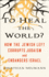 To Heal the World? : How the Jewish Left Corrupts Judaism and Endangers Israel