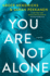 You Are Not Alone: a Novel