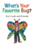 What's Your Favorite Bug? (Eric Carle and Friends' What's Your Favorite, 3)