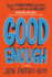 Good Enough: a Novel