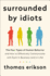 Surrounded By Idiots: the Four Types of Human Behavior and How to Effectively Communicate With Each in Business (and in Life) (the Surrounded By Idiots Series)