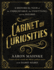 Cabinet of Curiosities: a Historical Tour of the Unbelievable, the Unsettling, and the Bizarre