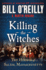 Killing the Witches: the Horror of Salem, Massachusetts (Bill O'Reilly's Killing Series)
