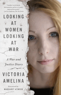 Looking at Women Looking at War: a War and Justice Diary