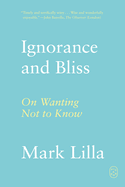 Ignorance and Bliss: on Wanting Not to Know