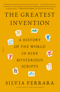 The Greatest Invention: a History of the World in Nine Mysterious Scripts