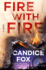 Fire With Fire: a Novel