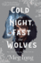 Cold the Night, Fast the Wolves: a Novel