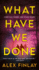 What Have We Done: a Novel