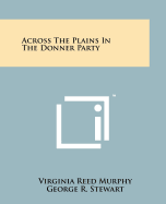 Across The Plains In The Donner Party