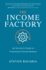 The Income Factory: an Investor's Guide to Consistent Lifetime Returns