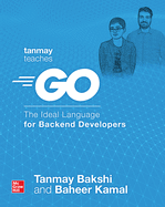 Tanmay Teaches Go: the Ideal Language for Backend Developers