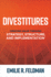 Divestitures: Creating Value Through Strategy, Structure, and Implementation
