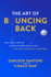 The Art of Bouncing Back: Find Your Flow to Thrive at Work and in Life-Any Time You'Re Off Your Game