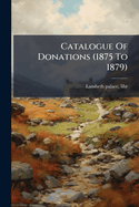 Catalogue Of Donations (1875 To 1879)