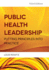 Public Health Leadership: .