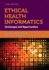 Ethical Health Informatics: Challenges and Opportunities