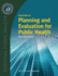 Essentials of Planning and Evaluation for Public Health: .