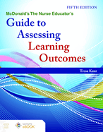 McDonald`S the Nurse Educator`S Guide to Assessing Learning Outcomes