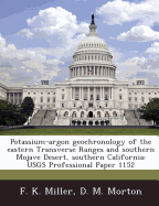 Potassium-Argon Geochronology of the Eastern Transverse Ranges and Southern Mojave Desert, Southern California: Usgs Professional Paper 1152
