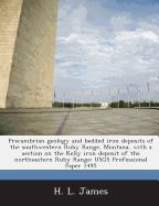 Precambrian geology and bedded iron deposits of the southwestern Ruby Range, Montana, with a section on the Kelly iron deposit of the northeastern Ruby Range: USGS Professional Paper 1495