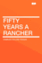 Fifty Years a Rancher