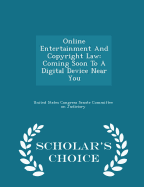 Online Entertainment and Copyright Law: Coming Soon to a Digital Device Near You-Scholar's Choice Edition