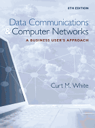 Data Communications and Computer Networks: a Business User's Approach