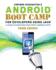 Android Boot Camp for Developers Using Java: a Guide to Creating Your First Android Apps