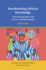 Decolonizing African Knowledge: Autoethnography and African Epistemologies
