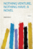 Nothing Venture, Nothing Have a Novel 1