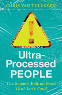 Ultra-Processed People: the Science Behind Food That Isn't Food