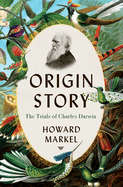 Origin Story: the Trials of Charles Darwin