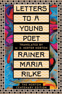 Letters to a Young Poet: the Norton Centenary Edition