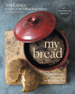 My Bread: the Revolutionary No-Work, No-Knead Method