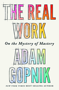 The Real Work: on the Mystery of Mastery