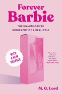 Forever Barbie: the Unauthorized Biography of a Real Doll