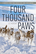Four Thousand Paws: Caring for the Dogs of the Iditarod: a Veterinarian's Story
