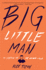 Big Little Man: in Search of My Asian Self-an Honest Memoir of Race and Cultural Critique Including 'My Family's Slave'