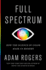 Full Spectrum: How the Science of Color Made Us Modern