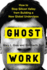 Ghost Work: How to Stop Silicon Valley From Building a New Global Underclass