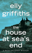 The House at Sea's End: a Mystery (Ruth Galloway Mysteries, 3)